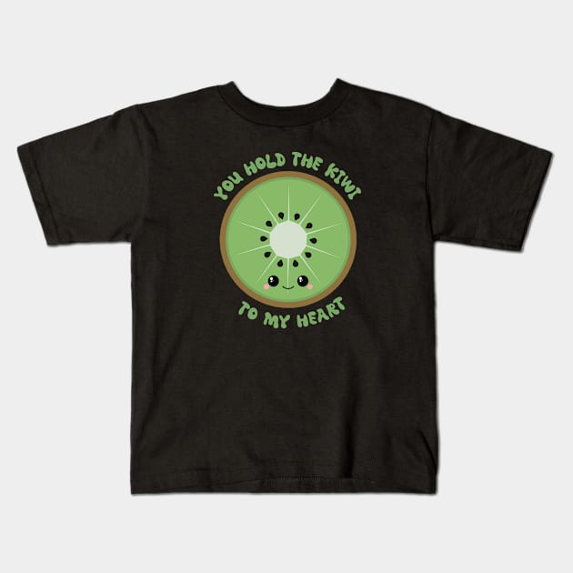 You Hold The Kiwi To My Heart Kids T-Shirt by Sasyall